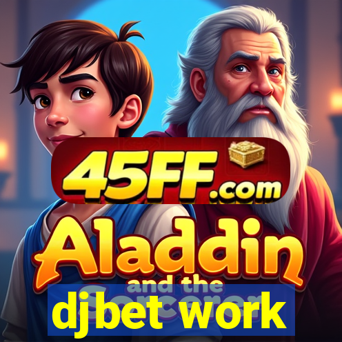 djbet work